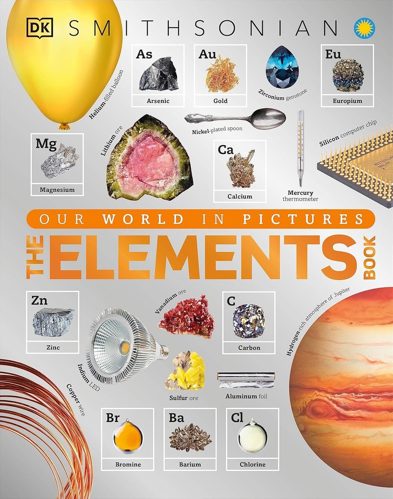 Die Elemente Buch: Eine visuelle Enzyklopädie des Periodensystems (DK Unsere Welt in Bildern)