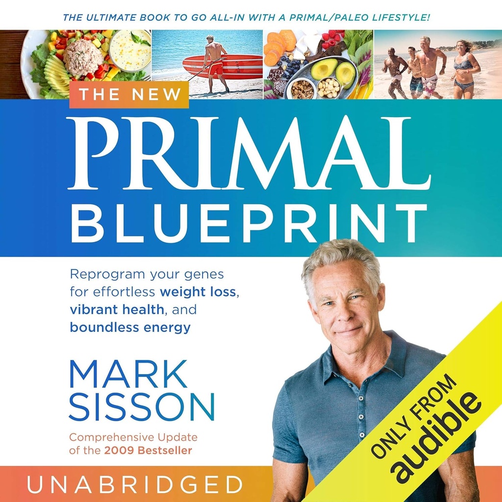 Der neue Primal Blueprint: Reprogram Your Gene for Effortless Weight Loss, Vibrant Health und Boundless Energy