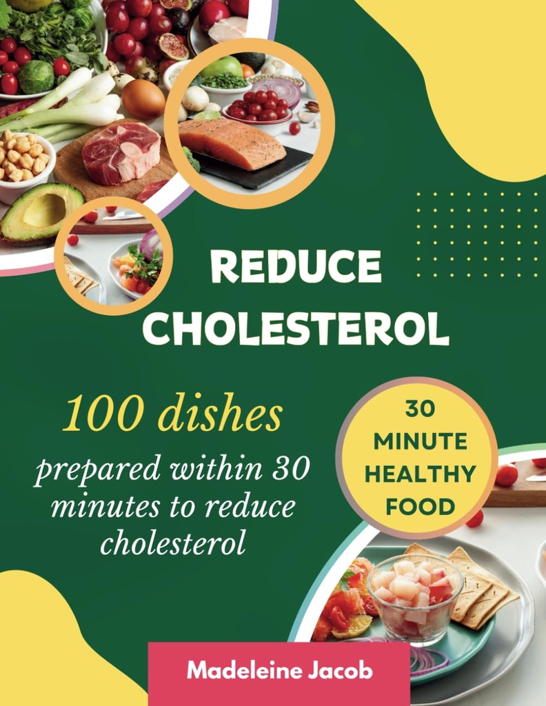 100 Dishes innerhalb von 30 Minuten zu reduzieren Cholesterin: 30 Minuten Low Cholesterin Kochbuch