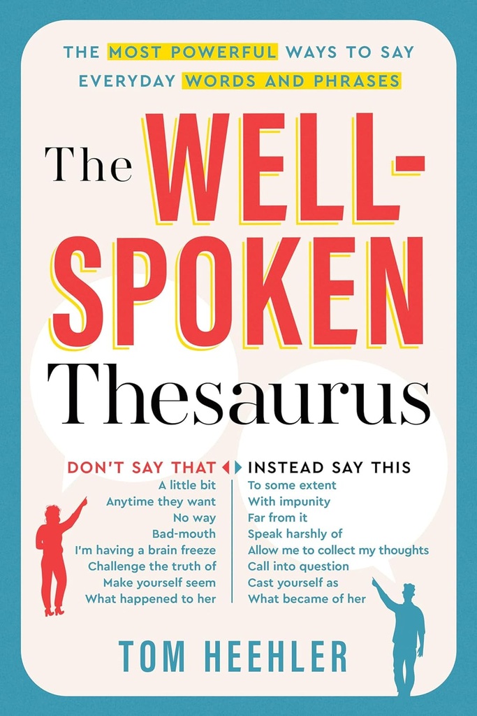 The Well-Spoken Thesaurus: Die mächtigsten Wege, um jeden Tag Worte und Phrasen zu sagen (Weihnachtsgeschenk oder Stocking Stuffer für Schriftsteller oder College-Studenten)