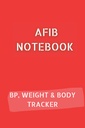 AFIB JOURNAL mit 10pg Blood Pressure Log, 12pg Weight Tracker und 68pg Body Measurements Tracker. 6x9 in 120 Seiten insgesamt: Palpitations Notebook, um Ihren Fortschritt zu dokumentieren