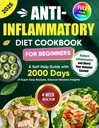 Anti-Inflammatorische Ernährung Kochbuch für Anfänger: Ein Selbst-Help-Guide mit 2000 Tagen Super Easy Recipes, Science-Backed Insights, und ein 4-Week-Mealplan ... Entzündung und steigern Sie Ihr Immunsystem