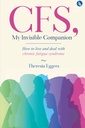 CFS, My Invisible Companion - Wie man mit Chronic Fatigue Syndrom lebt und behandelt