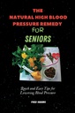 The Natural High Blood Pressure Remedy für Senioren: Schnelle und einfache Tipps zur Blutdrucksenkung