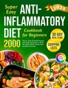 Super Easy Anti-Inflammatory Diät-Kochbuch für Anfänger: 2000 Tage der schmackhaften & gesünder Rezepte mit einfachen Zutaten und einem 30-Tage-Mealplan zu Detox ... (Komplete Diät-Kochbuch 2024 mit Bildern)