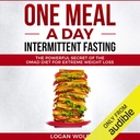Ein Meal a Day Intermittent Fasten: Das kraftvolle Geheimnis der OMAD-Diät für extreme Gewichtsverlust