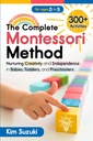Die vollständige Montessori Methode: Pflege von Kreativität und Unabhängigkeit in Babys, Kleinkindern und Vorschulkindern (0-5)