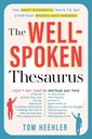 The Well-Spoken Thesaurus: Die mächtigsten Wege, um jeden Tag Worte und Phrasen zu sagen (Weihnachtsgeschenk oder Stocking Stuffer für Schriftsteller oder College-Studenten)